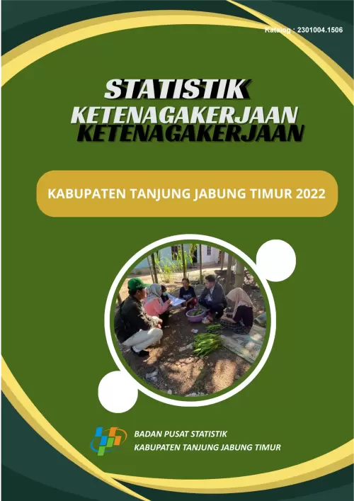 STATISTIK KETENAGAKERJAAN KABUPATEN TANJUNG JABUNG TIMUR 2022